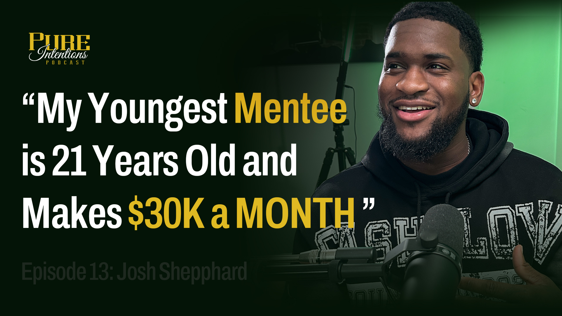 Ep.13 — Josh Shepphard: My Youngest Mentee Makes $30K/Month